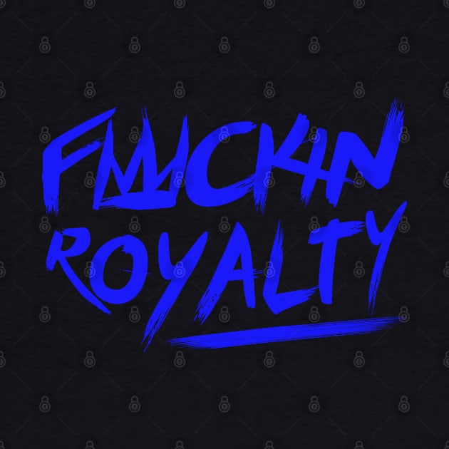 FUCKIN ROYALTY by Future Emperor